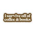 "I survive off of coffee & books" Text Sticker